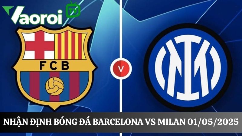 Dự đoán kết quả Barcelona và Milan