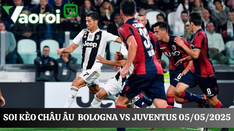 Kết quả soi kèo Châu Âu Bologna vs Juventus