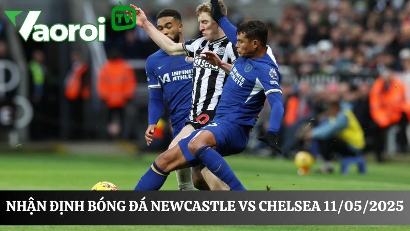 Newcastle và Chelsea