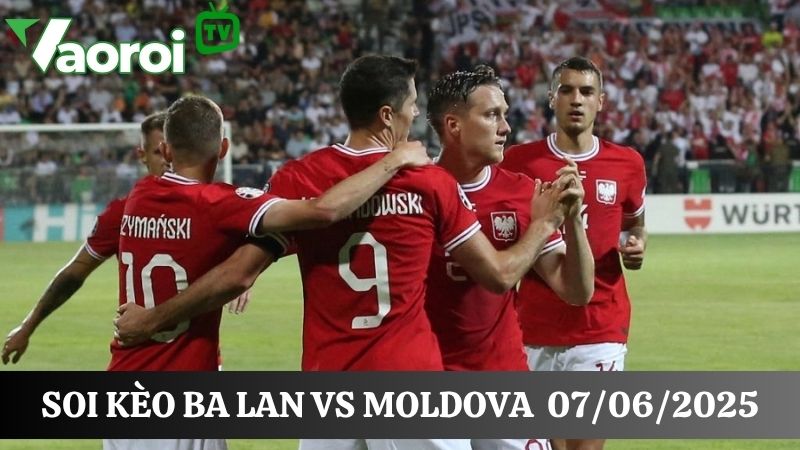 kết quả soi kèo Ba Lan và Moldova