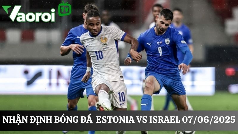 Dự đoán kết quả Estonia và Israel