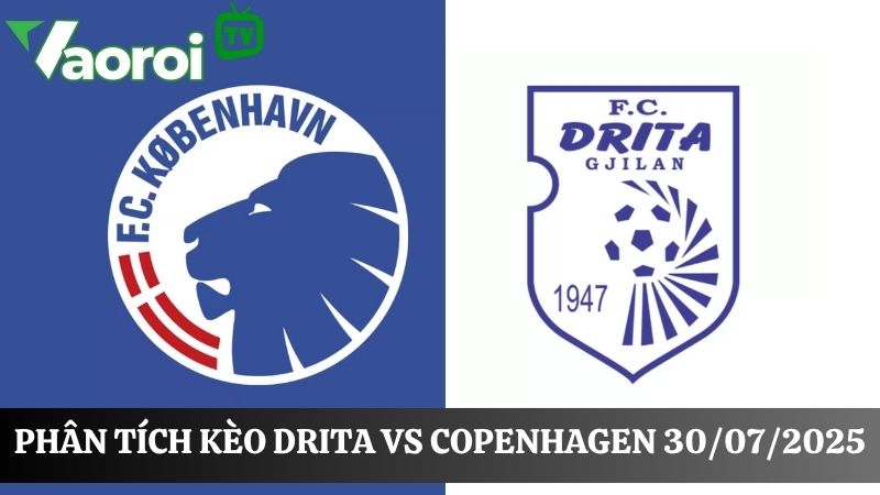 Cập nhật kèo bóng đá Drita vs Copenhagen