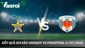 Soi kèo Sheriff vs Prishtina, 00h00 ngày 11/07/2025
