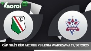 Soi kèo Aktobe vs Legia Warszawa, 23h00 ngày 17/07/2025