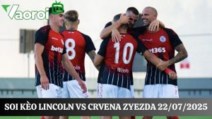 Soi kèo Lincoln vs Crvena zvezda, 23h00 ngày 22/07/2025