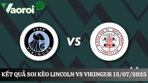 Soi kèo Lincoln vs Vikingur, 22h30 ngày 15/07/2025