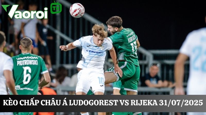Soi kèo chấp Châu Á Ludogorets vs Rijeka