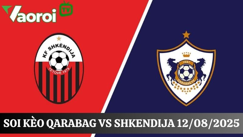 kèo Qarabag vs Shkendija