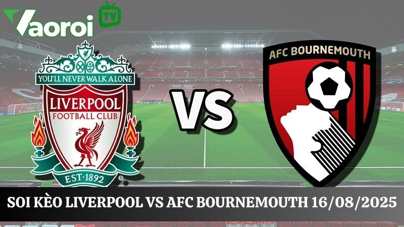 Soi kèo Liverpool vs AFC Bournemouth