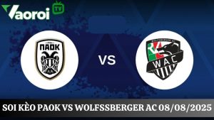 Soi kèo PAOK vs Wolfsberger AC, 00h30 ngày 08/08/2025